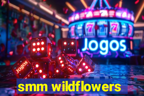 smm wildflowers